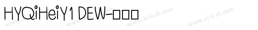 HYQiHeiY1 DEW字体转换